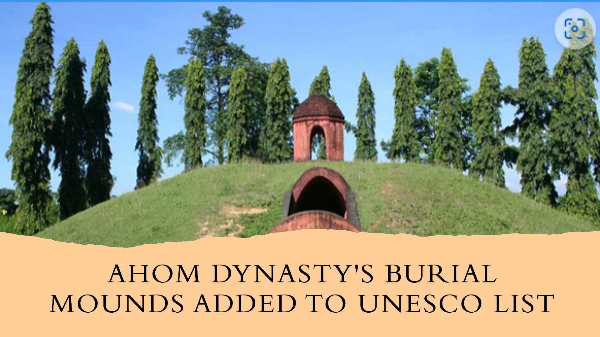 Ancient Royalty Acknowledged: Ahom Dynasty’s Burial Mounds Added To ...